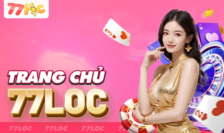 77Loc - Nhà Cái 77 Loc - Nhà Cái Uy Tín Đỉnh Cao Trên Toàn Thế Giới